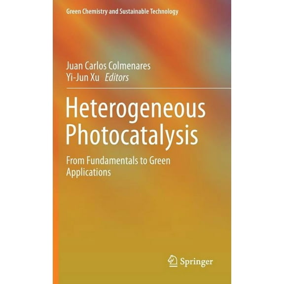 Green Chemistry and Sustainable Technolo Heterogeneous Photocatalysis: From Fundamentals to Green Applications, (Hardcover)