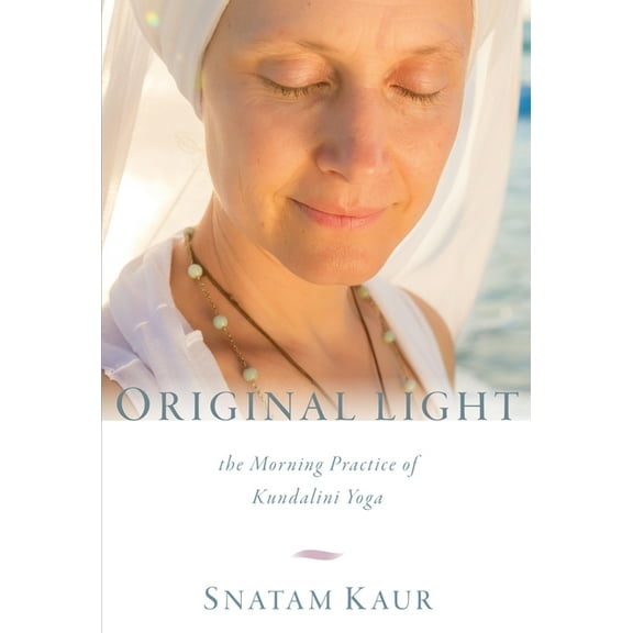 Original Light: The Morning Practice of Kundalini Yoga, (Paperback)