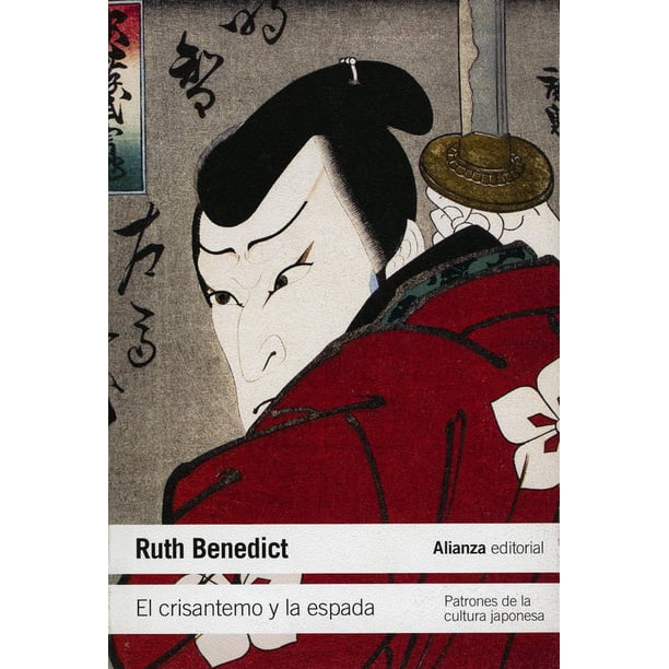 EL CRISANTEMO Y LA ESPADA: PATRONES DE LA CULTURA JAPONESA ALIANZA EDITORIAL RUTH BENEDICT
