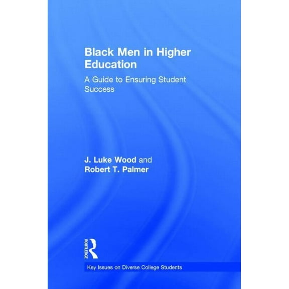 Key Issues on Diverse College Students Black Men in Higher Education: A Guide to Ensuring Student Success, (Hardcover)