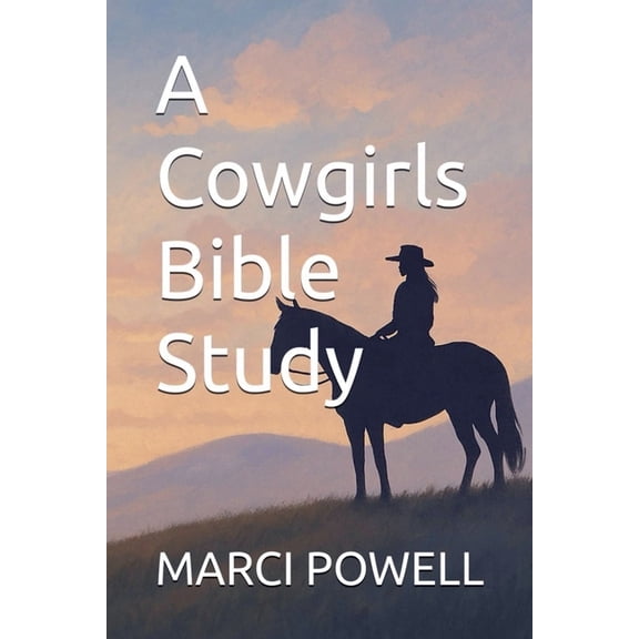 A Cowgirls Bible Study, (Paperback)