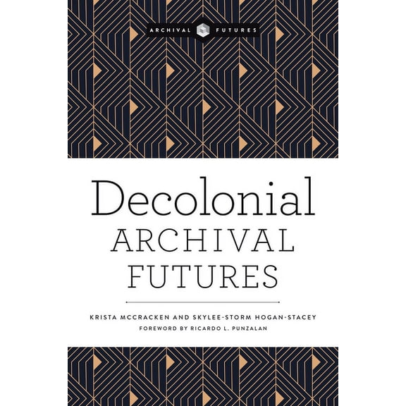 Decolonial Archival Futures, (Paperback)