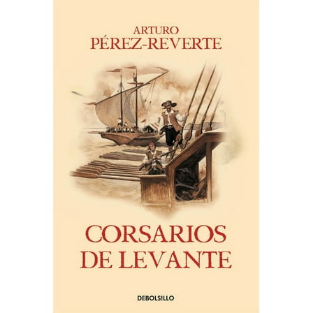 Las aventuras del Capitán Alatriste: Corsarios de Levante / Pirates of the Levant (Series #6) (Paperback)