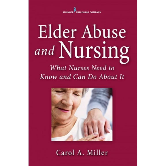 Elder Abuse and Nursing: What Nurses Need to Know and Can Do, (Paperback)