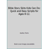 Bible Story Skits Kids Can Do: Quick and Easy Scripts for Ages 8-12. [Paperback - Used]