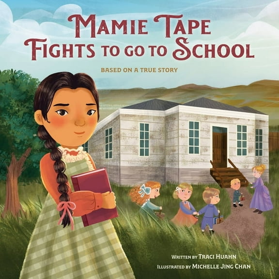 Mamie Tape Fights to Go to School: Based on a True Story, (Hardcover)