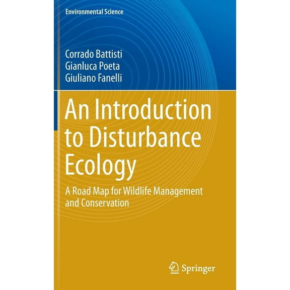 An Introduction to Disturbance Ecology: A Road Map for Wildlife Management and Conservation, (Hardcover)