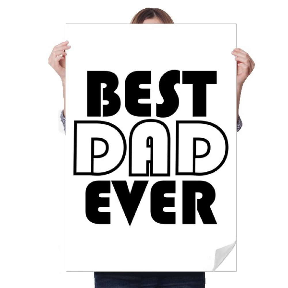 Best Dad Ever Quote Father's Day Sticker Decoration Poster Playbill