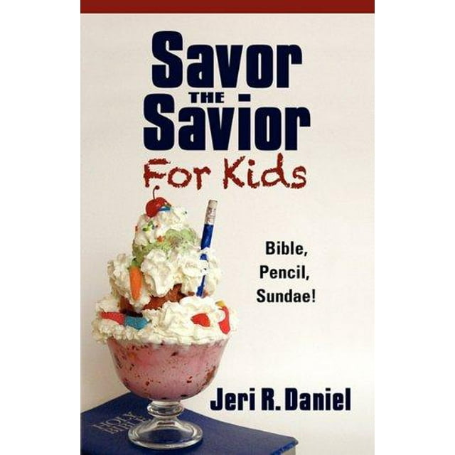 Savor le Sauveur pour Enfants: Bible, Crayon, Sundae!