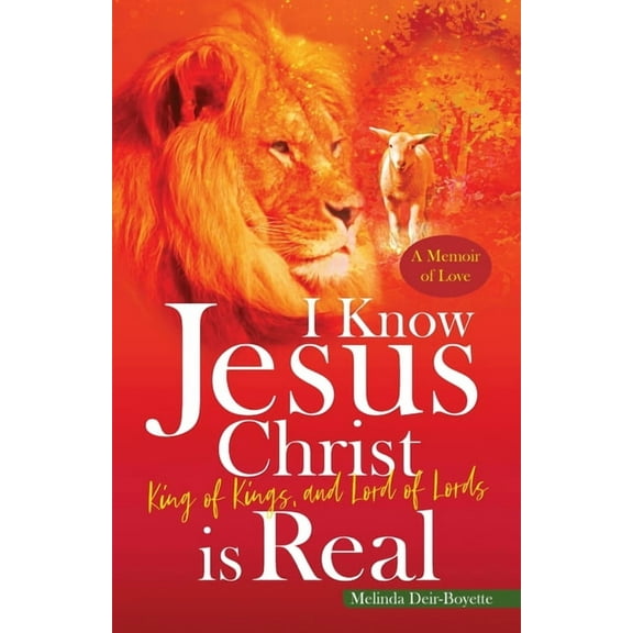 I Know Jesus Christ Is Real: King of Kings, and Lord of Lords, (Paperback)