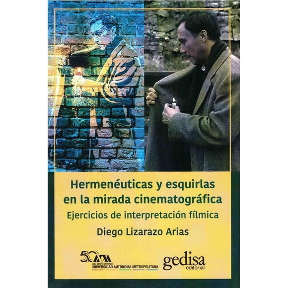 Libro Hermeneuticas Y Esquirlas En La Mirada Cinematografica Tapa Blanda, Autor Diego Lizarazo Arias, Editorial Gedisa
