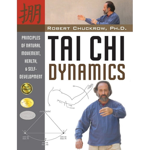 Martial Science Tai CHI Dynamics: Principles of Natural Movement, Health & Self-Development, (Hardcover)
