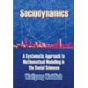 Sociodynamics: A Systemic Approach to Mathematical Modelling in the Social Sciences