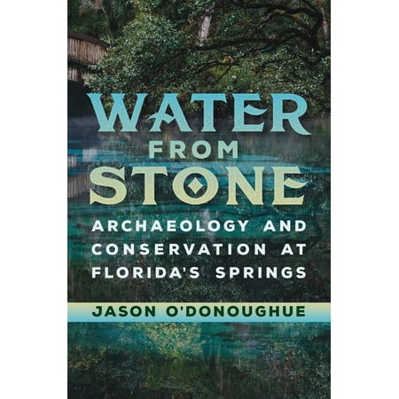 ISBN 9781683400097 product image for Water from Stone: Archaeology and Conservation at Florida's Springs | upcitemdb.com
