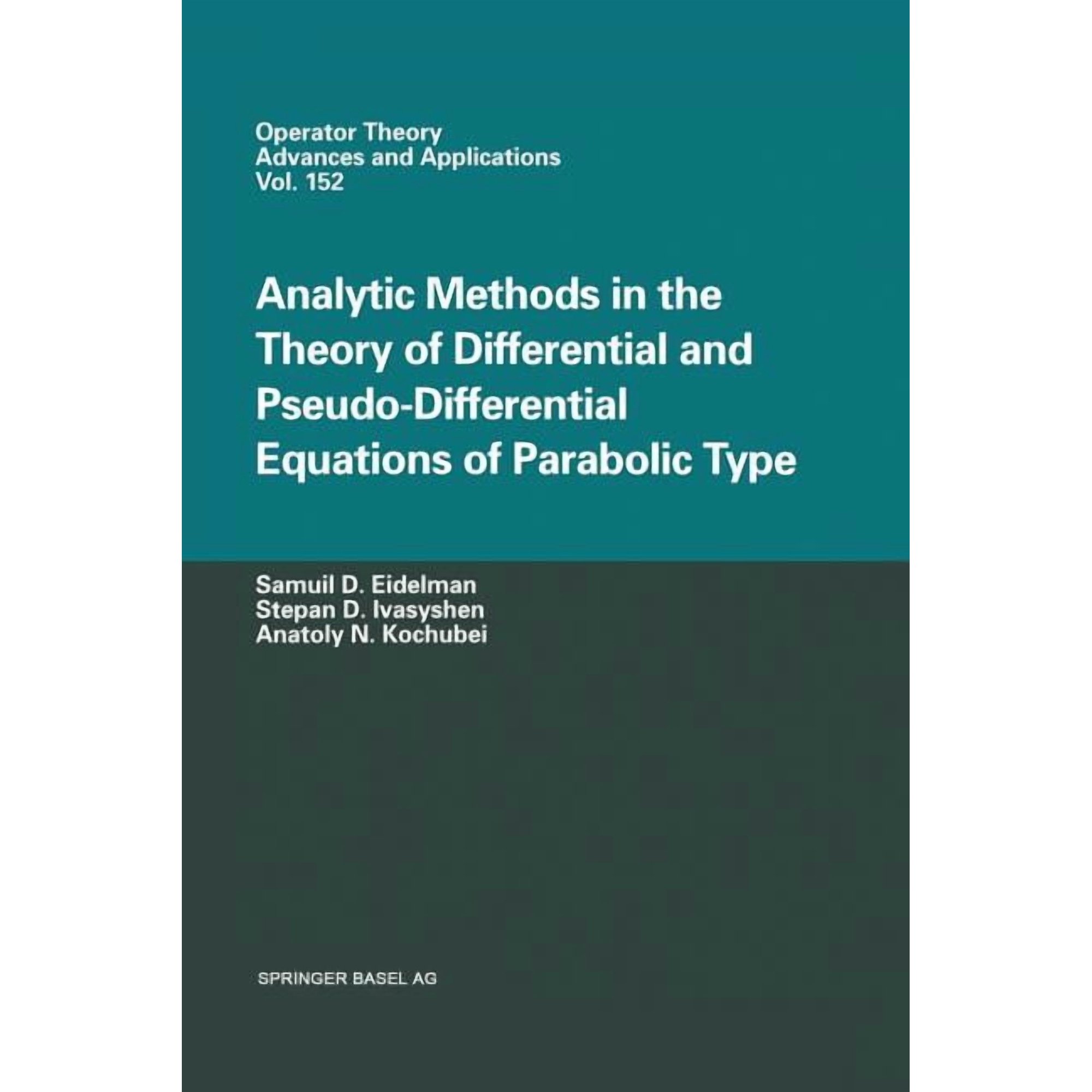 Operator Theory: Advances and Applicatio Analytic Methods in the Theory of Differential and Pseudo-Differential Equations of Parabolic Type Book 152 (Paperback)