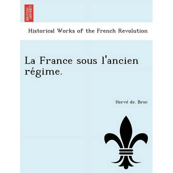La France sous l'ancien régime. (Paperback)