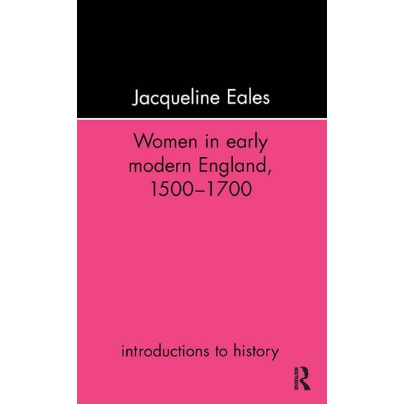 Introductions to History Women In Early Modern England, 1500-1700, (Paperback)
