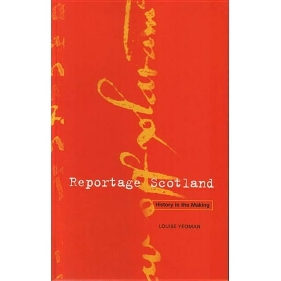 Reportage Scotland : History in the Making (Edition 1) (Paperback)