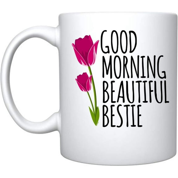 Good Morning Beautiful Bestie Ceramic Coffee Mug For Her (White, Ceramic)