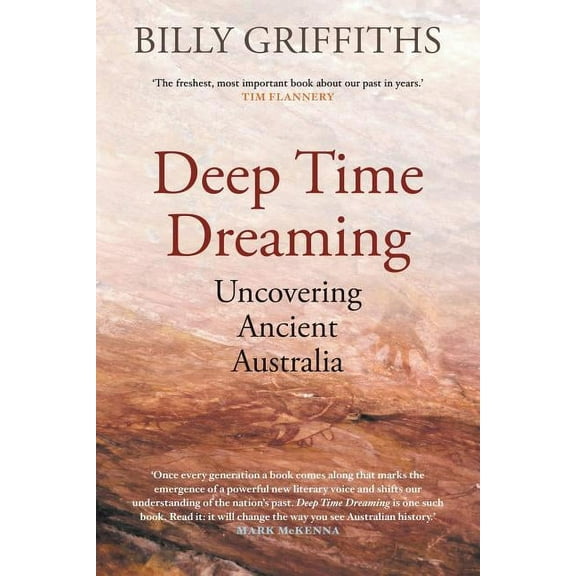 Deep Time Dreaming: Uncovering Ancient Australia, (Paperback)