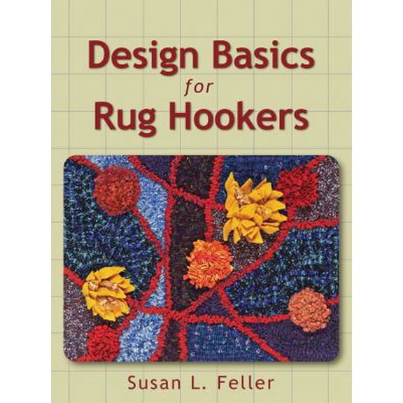 Pre-Owned Design Basics for Rug Hookers (Paperback) 1881982777 9781881982777