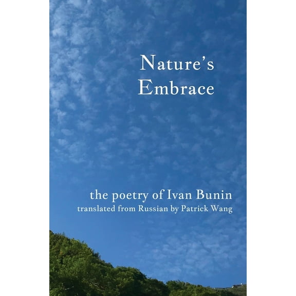 Nature's Embrace: The Poetry of Ivan Bunin, (Paperback)