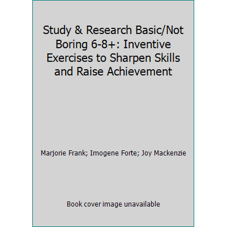 Study & Research Basic/Not Boring 6-8+: Inventive Exercises to Sharpen Skills and Raise Achievement, Used [Paperback]