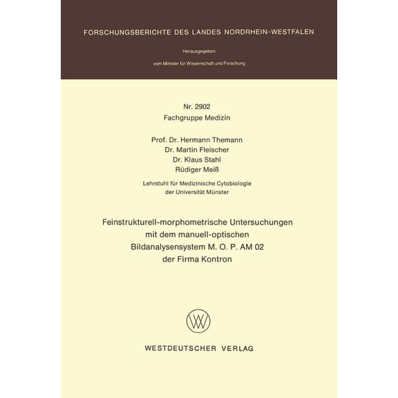 Forschungsberichte Des Landes Nordrhein- Feinstrukturell-Morphometrische Untersuchungen Mit Dem Manuell-Optischen Bildanalysensystem M.O.P Am 02 Der Firma Kontro, Book 2902, (Paperback)