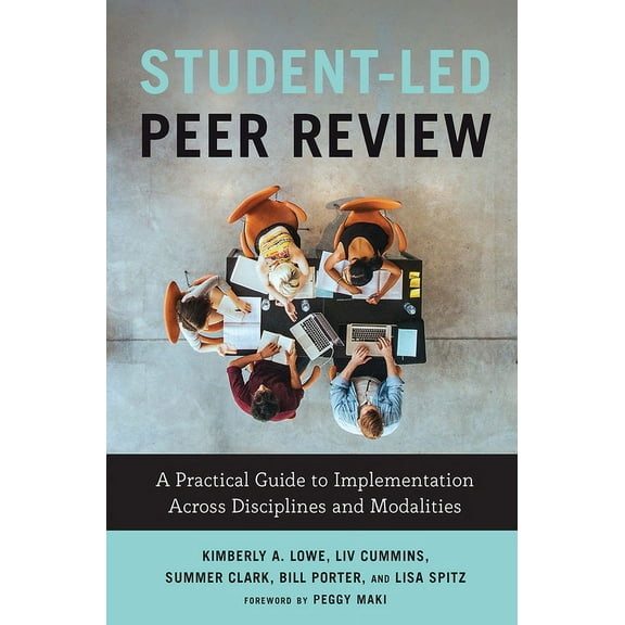 Student-Led Peer Review: A Practical Guide to Implementation Across Disciplines and Modalities, (Paperback)