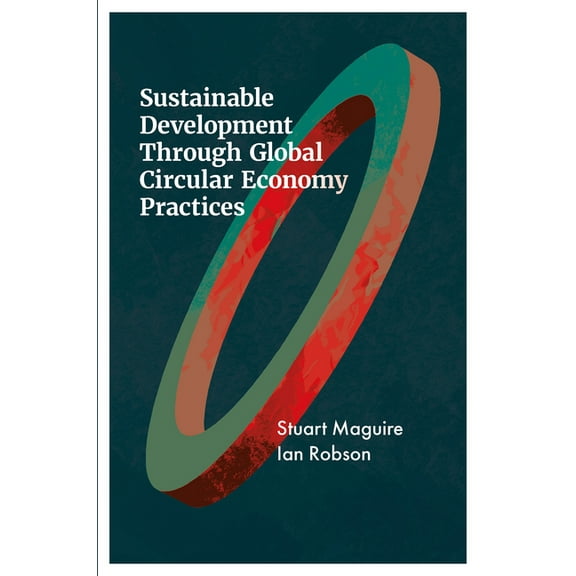 Sustainable Development Through Global Circular Economy Practices, (Hardcover)