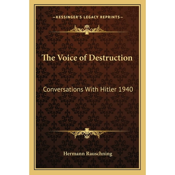 The Voice of Destruction : Conversations with Hitler 1940
