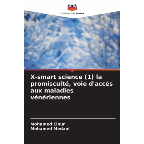 X-smart science (1) la promiscuité, voie d'accès aux maladies vénériennes, (Paperback)