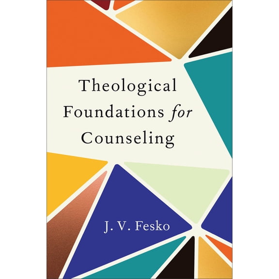 Theological Foundations for Counseling, (Paperback)