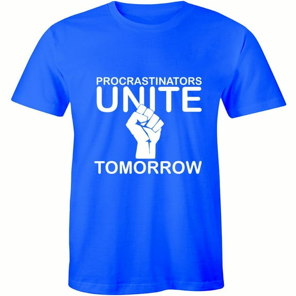 Procastinators Unite Tomorrow - Sarcastic Funny Joke College Humor Men T-Shirt