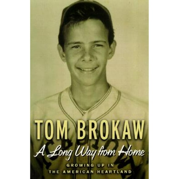 Pre-Owned A Long Way from Home: Growing Up in the American Heartland (Hardcover 9780375507632) by Tom Brokaw