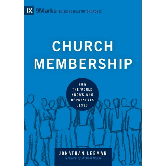 Building Healthy Churches Church Membership: How the World Knows Who Represents Jesus, (Hardcover)