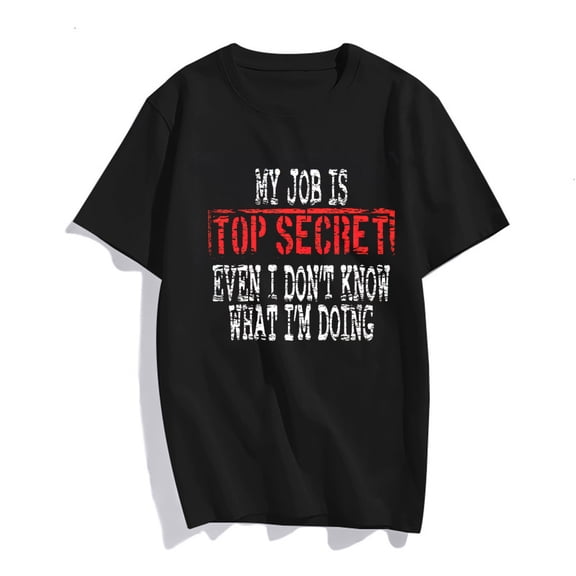 MY JOB IS TOP SECRET Funny T-Shirt