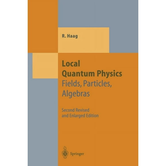 Theoretical and Mathematical Physics Local Quantum Physics: Fields, Particles, Algebras, (Paperback)