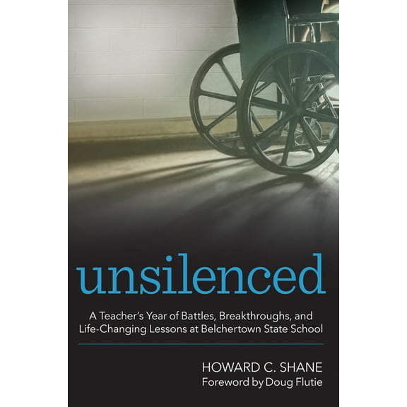 Unsilenced : A Teacher’s Year of Battles, Breakthroughs, and Life-Changing Lessons at Belchertown State School (Edition 1) (Paperback)