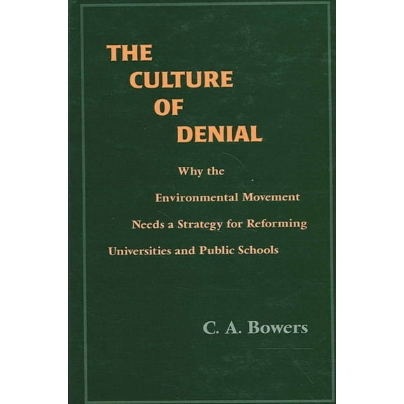 Suny Environmental Public Policy The Culture of Denial: Why the Environmental Movement Needs a Strategy for Reforming Universities and Public Schools, (Paperback)