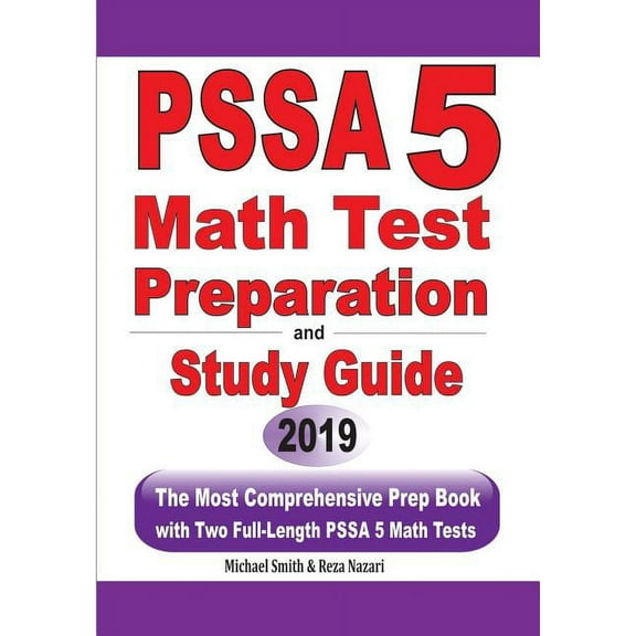 PSSA 5 Math Test Preparation and Study Guide: The Most Comprehensive Prep Book with Two Full-Length PSSA Math Tests, (Paperback)