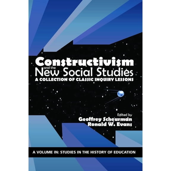 Studies in the History of Education Constructivism and the New Social Studies: A Collection of Classic Inquiry Lessons, (Paperback)