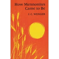 Mennonite Faith Series How Mennonites Came to Be: 1832, Book 0001, (Paperback)