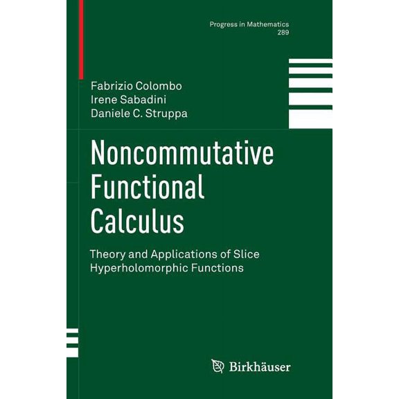 Progress in Mathematics Noncommutative Functional Calculus: Theory and Applications of Slice Hyperholomorphic Functions, Book 289, (Paperback)
