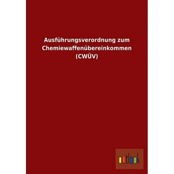 Ausführungsverordnung zum Chemiewaffenübereinkommen (CWÜV) (Paperback)