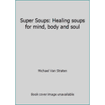 thumbnail image 1 of Pre-Owned Super Soups: Healing soups for mind, body and soul (Paperback) 1784720968 9781784720964, 1 of 1