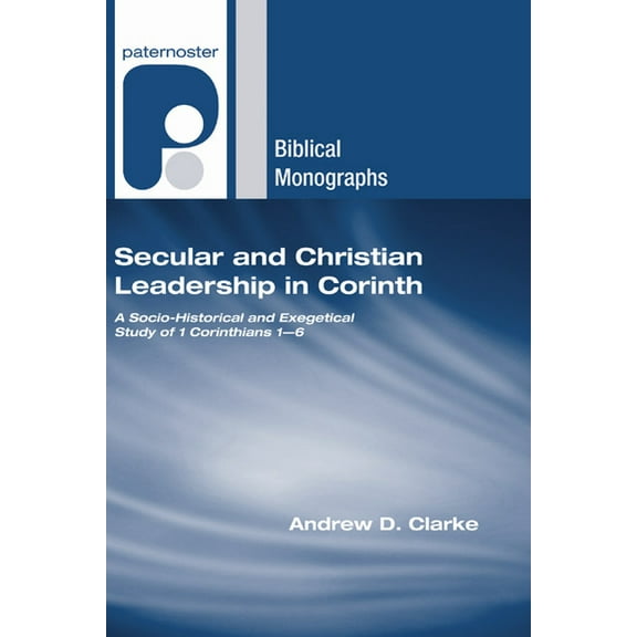Paternoster Biblical Monographs: Secular and Christian Leadership in Corinth (Hardcover)