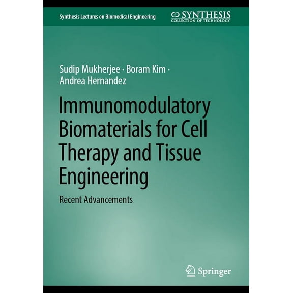 Synthesis Lectures on Biomedical Enginee Immunomodulatory Biomaterials for Cell Therapy and Tissue Engineering: Recent Advancements, (Hardcover)