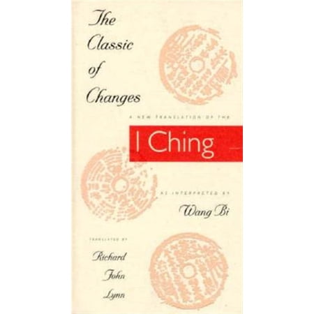 Pre-Owned The Classic of Changes: A New Translation of the I Ching as Interpreted by Wang Bi