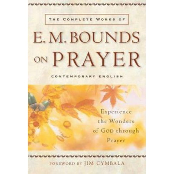 Pre-Owned Complete Works of E. M. Bounds on Prayer, The (Paperback) 0801064945 9780801064944